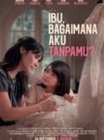 IBU, BAGAIMANA AKU TANPAMU?