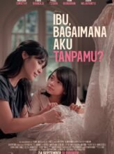 IBU, BAGAIMANA AKU TANPAMU?